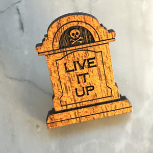 Tombstone “Live it Up” Pin